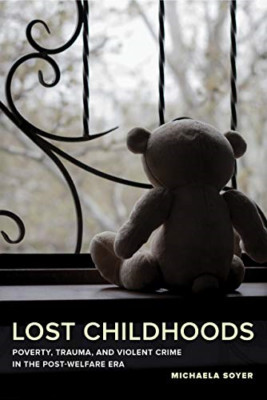 Lost Childhoods: Poverty, Trauma, and Violent Crime in  - Paperback / softback N