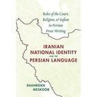 Iranian National Identity & the Persian Language: Roles of the Court, Religion & Sufism in Persian Prose Writing by Shahrokh Meskoob (Paperback, 2015)