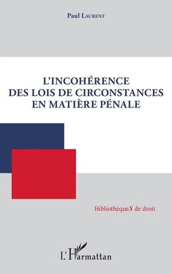 L'incohérence des lois de circonstances en matière pénale Paul Laurent Buch 2022