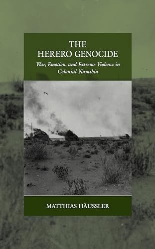 The Herero Genocide: War, Emotion, and Extreme Violence in Colonial Namibia by - Image 2