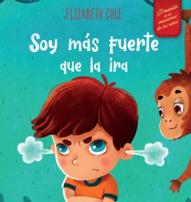Cole - Soy ms fuerte que la ira  Libro ilustrado acerca del manejo de - X555z