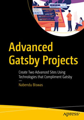 Advanced Gatsby Projects: Create Two Advanced Sites Usi -  NEW Nabendu Biswas 20
