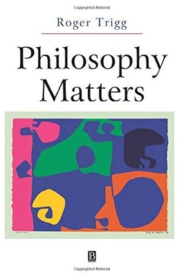 Philosophy Matters P,Roger Trigg