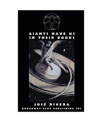 Giants Have Us In Their Books, Jose Rivera