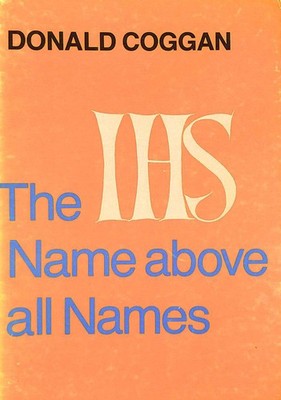 Name Above All Names by Coggan, Donald