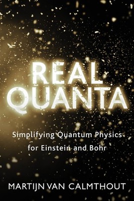 Real Quanta: Simplifying Quantum Physics for Einstein and Bohr - paperback v...