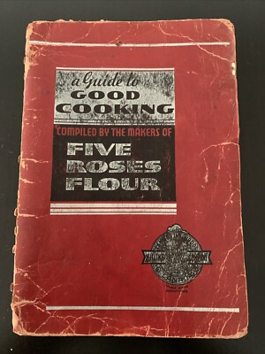 Vintgage Cookbook A Guide to Good Cooking Five Roses Flour