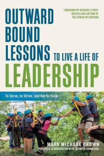 Thumbnail - Outward Bound Lessons To Live A Life Of Leadership: To Serve, To