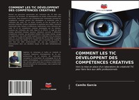 Camilo GarcíA | Comment LES TIC DÉVeloppent DES CompÉTences CrÉAtives | Buch