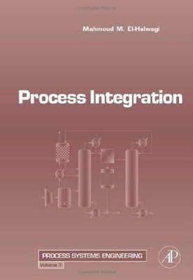 PROCESS INTEGRATION (VOLUME 7) (PROCESS SYSTEMS By Mahmoud M. El-halwagi *Mint*