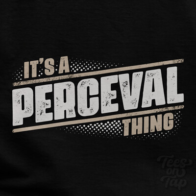 IT'S A PERCEVAL THING T-SHIRT name surname funny family gift idea