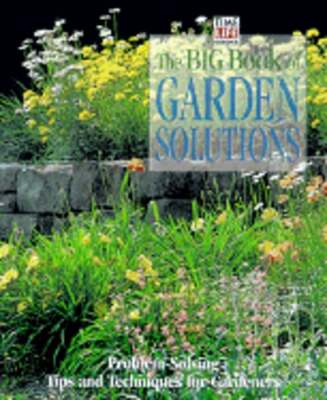 The Big Book of Garden Solutions: Problem-Solving Tips and Techniques for: Used
