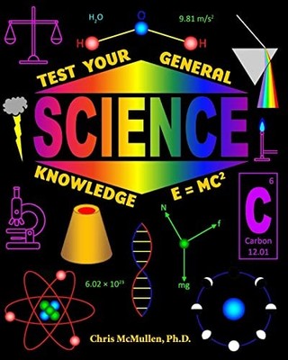 Test Your General Science Knowledge, McMullen, Chris