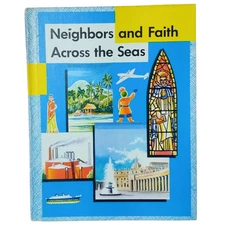 Neighbors and Faith Across the Seas Edmund J. Goebel 1956 Social Studies Book