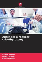 Salma Ketata (U. A.) | Aprender A Realizar Cricothyrotomy | Taschenbuch (2022)