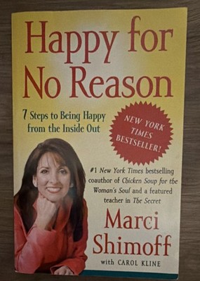 Happy for No Reason : 7 Steps to Being Happy from the Inside Out