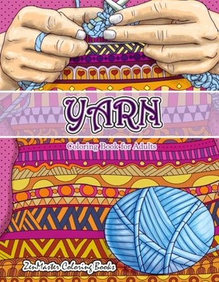 Yarn Coloring Book for Adults: A... by ZenMaster Coloring B Paperback / softback