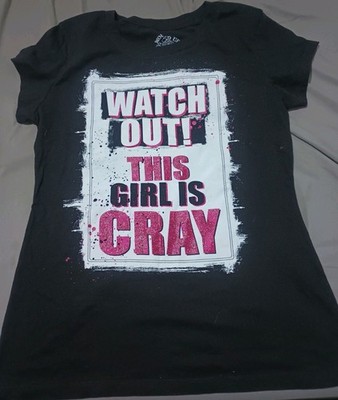 Watch Out This Girl Is Cray T-shirt Women's XL Black