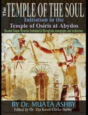 Temple of the Soul Initiation Philosophy in the Temple of Osiris at Abydos: D...