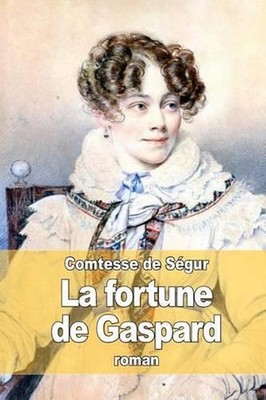 La fortune de Gaspard by La Comtesse de S?gur (French) Paperback Book