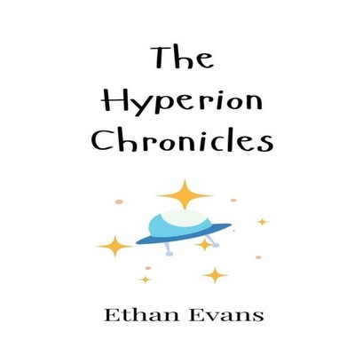 The Hyperion Chronicles Ethan Evans Hardcover Creative Arts Manag