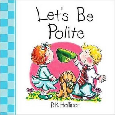 Lets Be Polite - Board book By Hallinan, P K - GOOD