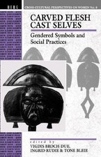 Carved Flesh/Cast Selves : Gendered Symbols a...