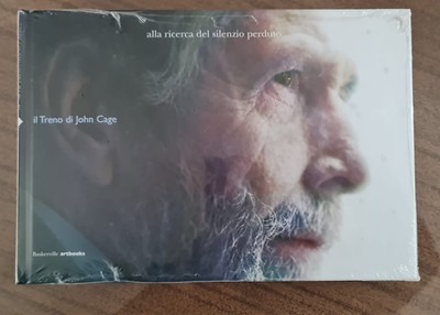 Alla ricerca del silenzio perduto il treno di John Cage ed. 2008 - SIGILLATO