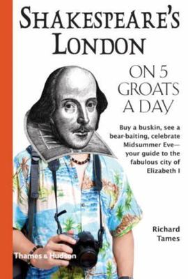 Shakespeare's London on Five Groats a Day, Paperback by Tames, Richard, Brand...