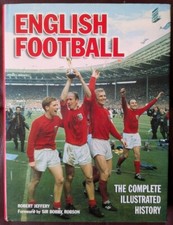English Football the complete illustrated History von Robert Jeffery