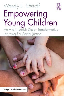 Empowering Young Children: How to Nourish Deep, Transformative Learning For