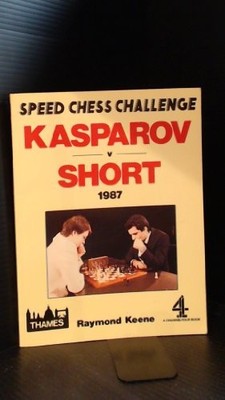 Speed Chess Challenge: Kasparov v Short 1987 by Raymond Keene 0713457848