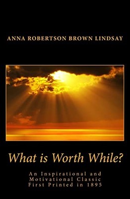 What is Worth While?, Lindsay, Anna Robertson Brown