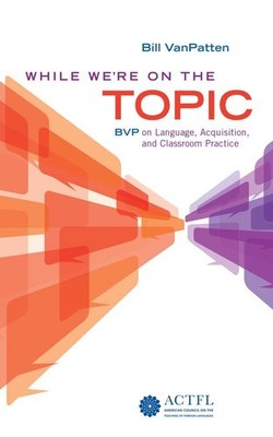 While We're On the Topic: BVP on Language, Acquisition, and Classroom Practi...