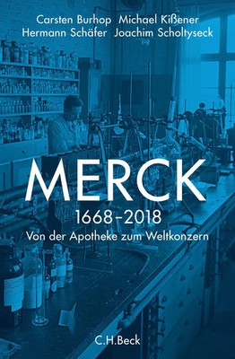 Merck | 1668-2018 Von der Apotheke zum Weltkonzern | Joachim Scholtyseck (u. a.)