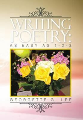 Writing Poetry : As Easy As 1-2-3, Hardcover by Lee, Georgette, Brand New, Fr...