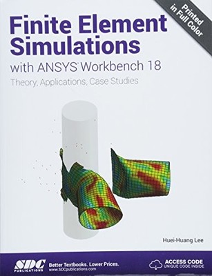 FINITE ELEMENT SIMULATIONS WITH ANSYS WORKBENCH 18 By Huei-huang Lee
