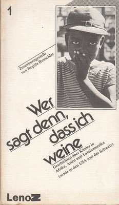 Wer sagt denn, dass ich weine - Geschichten über Kinder in Afrika, Asien und Lat