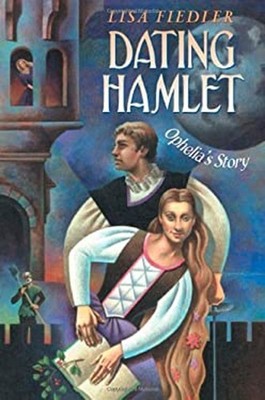 Dating Hamlet : Ophelia's Story Hardcover Lisa Fiedler