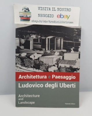 ARCHITEKTUR UND LANDSCHAFT - LUDOVICO DEGLI UBERTI - PALOMBI EDITORI - 2016