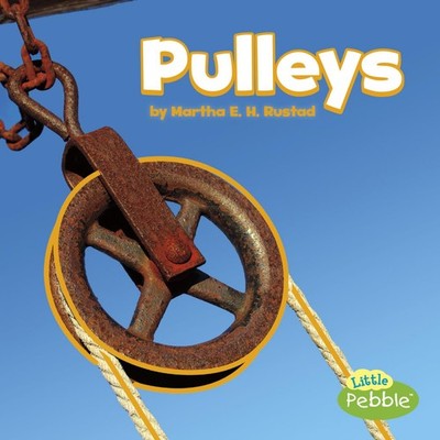 Pulleys (Simple Machines) (Little Pebble: Simple Machines) by Rustad