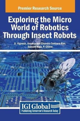 Exploring the Micro World of Robotics Through Insect Robots by U. Vignesh Hardco
