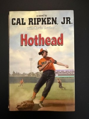 Cal Ripken Jr. Hothead Hardcover Book SIGNED First Edition