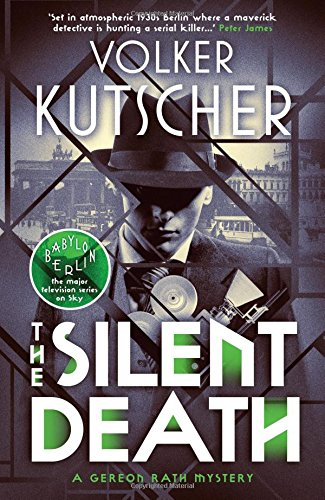 The Silent Death (A Gereon Rath Mystery): 2 - Volker Kutscher