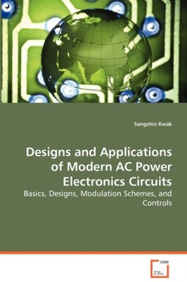 Kwak - Design and Applications of Modern AC Power Electronic Circuits  - X555z