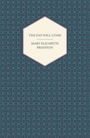 Mary Elizabeth Braddon | The Day Will Come | Taschenbuch | Englisch (2013)