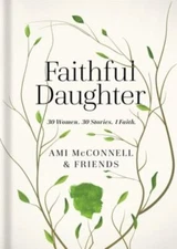 Faithful Daughter: True, Inspiring Stories Celebrating a Motherâ??s Legac - GOOD