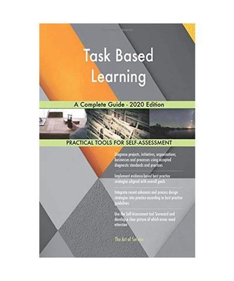 Task Based Learning A Complete Guide - 2020 Edition, Gerardus Blokdyk