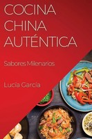 Cocina China AutéNtica Sabores Milenarios Lucía García Taschenbuch Spanisch 2023