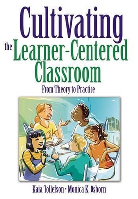 Cultivating the Learner-Centered Classroom - 9781412949972